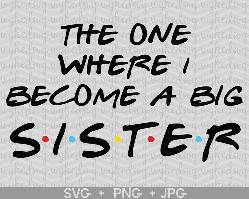 The one where i become a big sister svg friends inspired svg | Etsy