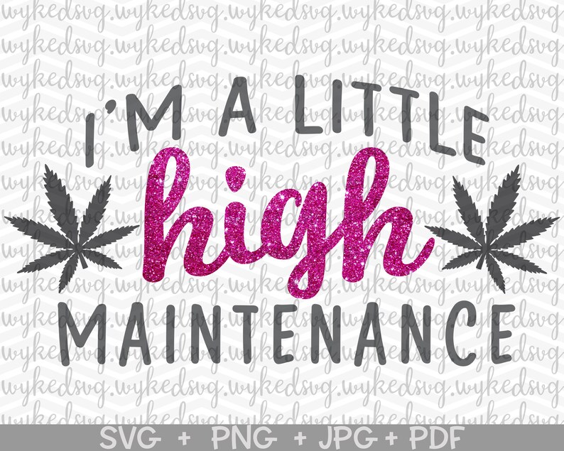 Download Im a little high maintenance svg weed svg marijuana svg | Etsy