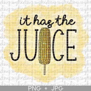 it has the juice png, its corn png, a big lump with knobs, sublimation png file, design file, funny corn png, corn on the cob PNG, digital