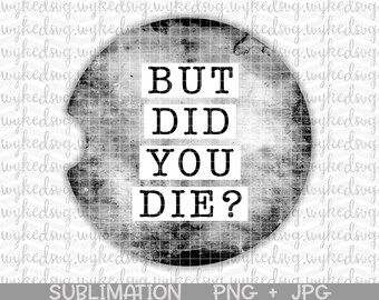 car coaster png, sublimation car coaster design, but did you die png, png files for sublimation, mens png file, funny adult png, car coaster