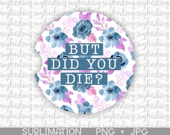 car coaster png, but did you die png, sublimation png, swear word png, cuss word png, png files for sublimation, infusible ink png, PNG