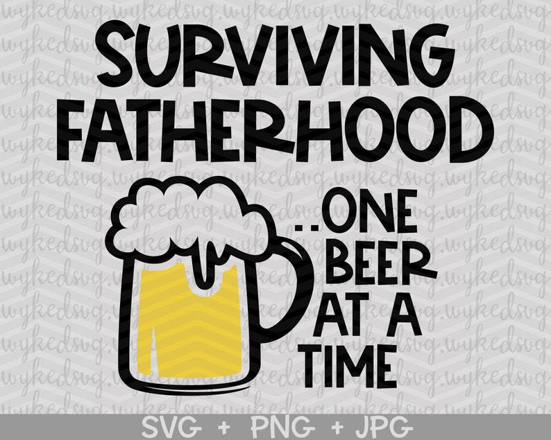 Download Surviving fatherhood one beer at a time svg 2020 svg dad | Etsy