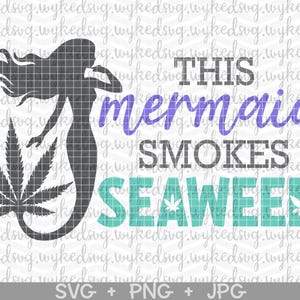 this mermaid smokes seaweed svg, stoner mermaid svg, marijuana svg, stoner girl svg, weed svg, stoner svg, cannabis svg, rolling tray svg