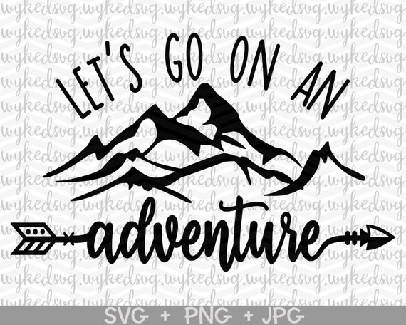 Download Lets Go On An Adventure Svg Adventure Svg Mountain Svg Etsy