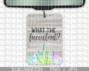 air freshener png, sublimation png, sublimation design, car freshie png, swear word png, png design file, what the fucculent png, floral PNG