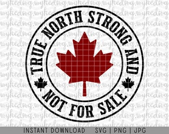 May include: Black and white circular design with the text "True North Strong and Not For Sale". A red maple leaf is in the center of the circle.