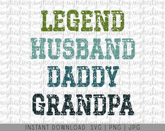 legend husband daddy grandpa svg, fathers day svg, instant download, sublimation designs, png for shirts, trendy svg, svg files for cricut