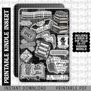 Peut inclure: Insert Kindle imprimable en noir et blanc avec divers autocollants. Comprend du texte comme "Emotional Support Kindle", "Spicy" et "I'm Here for the Villains". Comprend 6 tailles et des fichiers PDF.
