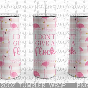 i dont give a flock png, tumbler wrap png, sublimation png, waterslide png, adult png, png files for sublimation, 20oz tumbler wrap, PNG