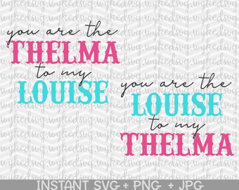 thelma and louise svg, thelma to my louise, louise to my thelma, best friend svg, partners in crime svg, bff svg, friends svg, summer svg