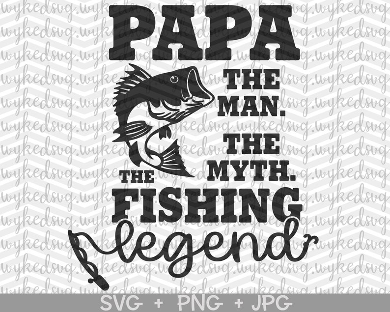 Download Papa the man the myth the fishing legend svg man myth ...