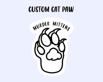 Custom Cat Paw Sticker - Murder Mittens - Glossy Weatherproof Sticker