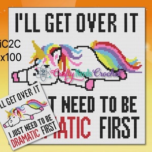 May include: A crochet pattern featuring a unicorn with a rainbow mane and tail. The text "I'll get over it, I just need to be dramatic first" is displayed on the pattern.
