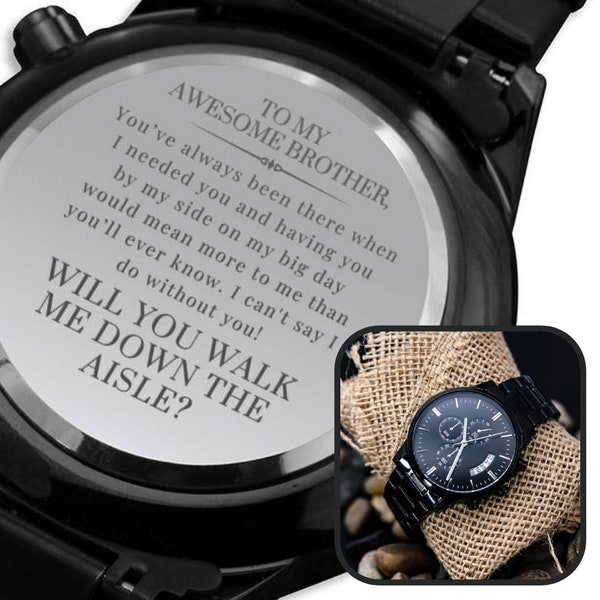 Brother, Walk Me Down the Aisle? Engraved Watch Gift, Will You Give Me Away Proposal Bro of the Bride Can't Say I Do Without You From Sister