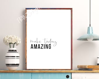 Make Today Amazing Wall Art Daily Motivation Reminder, Motivational wall decor, Inspirational printable art Positive Quotes Minimalist print