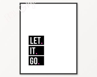 Let It Go Print, Minimalist Art, Cubicle Art, Dorm Decor, Bathroom Sign, Motivational Quote Print, Inspirational Print Instant Download PDF