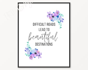 Difficult Roads Lead To Beautiful Destinations Sign, Inspiring Quote Prints, Printable IVF Gift, Floral Typography IUI Gift, Encouragement