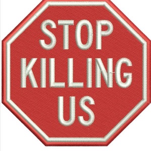 Stop Killing Us (Embroidery File)