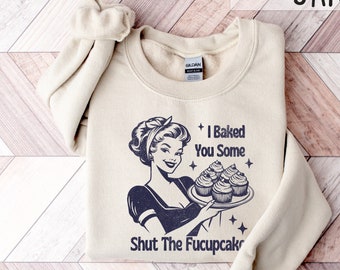 I Baked You Some Shut The Fucupcakes Shirt, Funny Baking Tshirt, Baking Shirt, Gift for Bakers, Baker Gift, Kitchen Shirt, Baking Gift