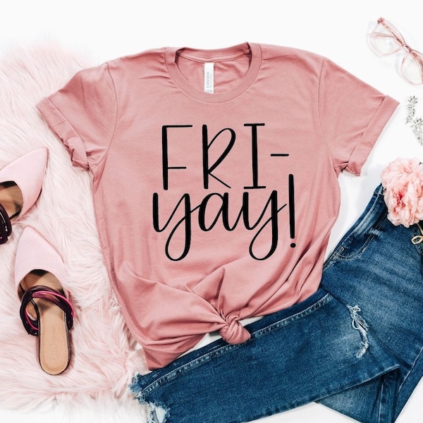 Fri-Yay Shirt - Teacher Shirt - Mom Shirt - Fun Tee - Fun Friday - Friyay Shirt - Friday Shirt - Gifts for Women-Funny Mom Shirt