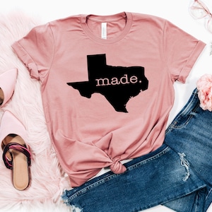 Texas Made T-Shirt Shirt, Texas Shirt, Made In Texas Shirt, Proud Texan Shirt, Texas Pride Shirt, Gift For Texan, Gift For Her, Texas Shirts