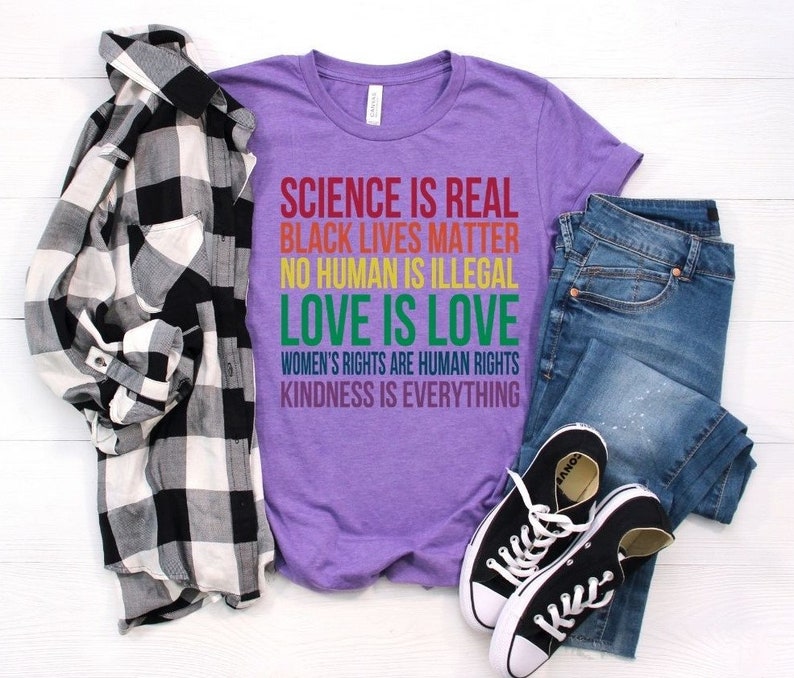 Science is Real Shirt, Black Lives Matter, Black Lives Matter Shirt, Womens Rights, Womens Rights Tshirts, Kindness Shirt, Pride Shirt Women 