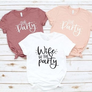 wife of the party shirts, bachelorette party t-shirts, the party tee, bridal party tee,Bride Shirt,Bridesmaid Gift,Proposal,Wedding Party