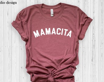 Mamacita Shirt, Baby Shower Gift, Mamacita Shirt, Funny Mom Shirt, Mom Shirt ,Mama Shirt,Mother's Day Shirt, Trendy Mom T-Shirts,