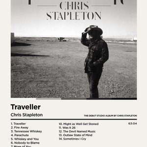 May include: Black and white album cover for Chris Stapleton's "Traveller." The title and artist's name are prominently displayed. The image features a man in a cowboy hat. The tracklist is listed below, along with the album's release date.