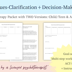May include: A therapy packet titled "Values-Clarification + Decision-Making" with the subtitle "Therapy Packet with TWO Versions: Child/Teen & Adult." The image shows worksheets with the text "Value-Directed Self-Empowerment" and "Goal-setting Multi-step worksheet."