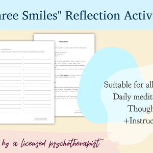 Könnte beinhalten: Ein druckbares Arbeitsblatt mit dem Titel "Three Smiles" Reflexionsaktivität. Das Arbeitsblatt enthält Anweisungen für eine tägliche Meditationspraxis und ein Gedankenprotokoll. Es ist für alle Altersgruppen geeignet und wurde von einem lizenzierten Psychotherapeuten erstellt.