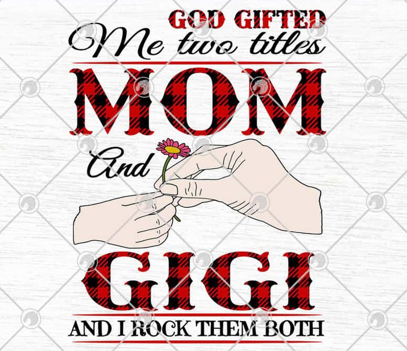 Download God Gifted Me Two Titles Mom And GiGi And I Rock Them Both svg | Etsy