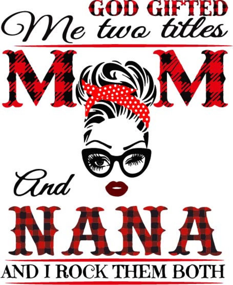 Download Goded me two titles mom and nana and i rock them both svg png | Etsy