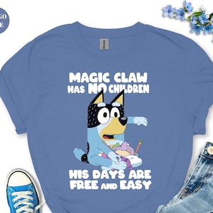 Bluey Bandit Magic Claw has No Children His Days are Free & Easy Shirt, Bandit Dad Shirt Gift, Bluey Family Shirt, Bluey Shirt, Gift for Dad