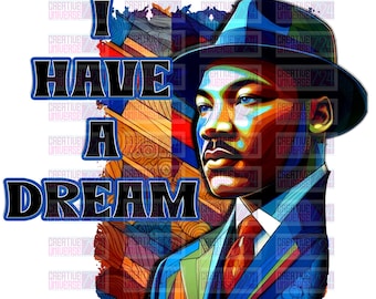 Martin Luther King MLK I have a dream Sublimation PNG