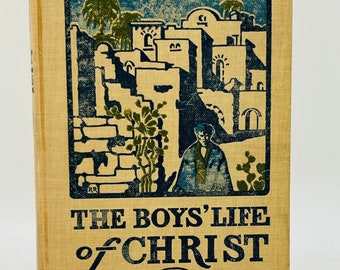 Antique The Boys Life of Christ by William Byron Forbush, 1905, Children’s Book, Christianity, Funk and Wagnals