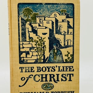 Antique The Boys Life of Christ by William Byron Forbush, 1905, Children’s Book, Christianity, Funk and Wagnals