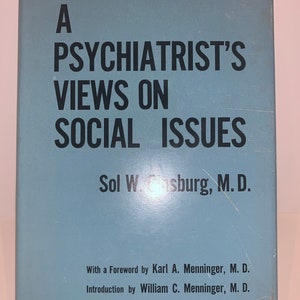 A Psychiatrists Views on Social Issues by Sol W. Ginsburg (1899-1960), MD published 1963 by Columbia University Press (Lib.Cong. 63-10913)