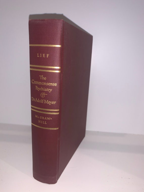 The Commonsense Psychiatry of Dr. Adolf Meyer by Alfred Lief The Commonsense Psychiatry of Dr. Adolf Meyer by Alfred Lief