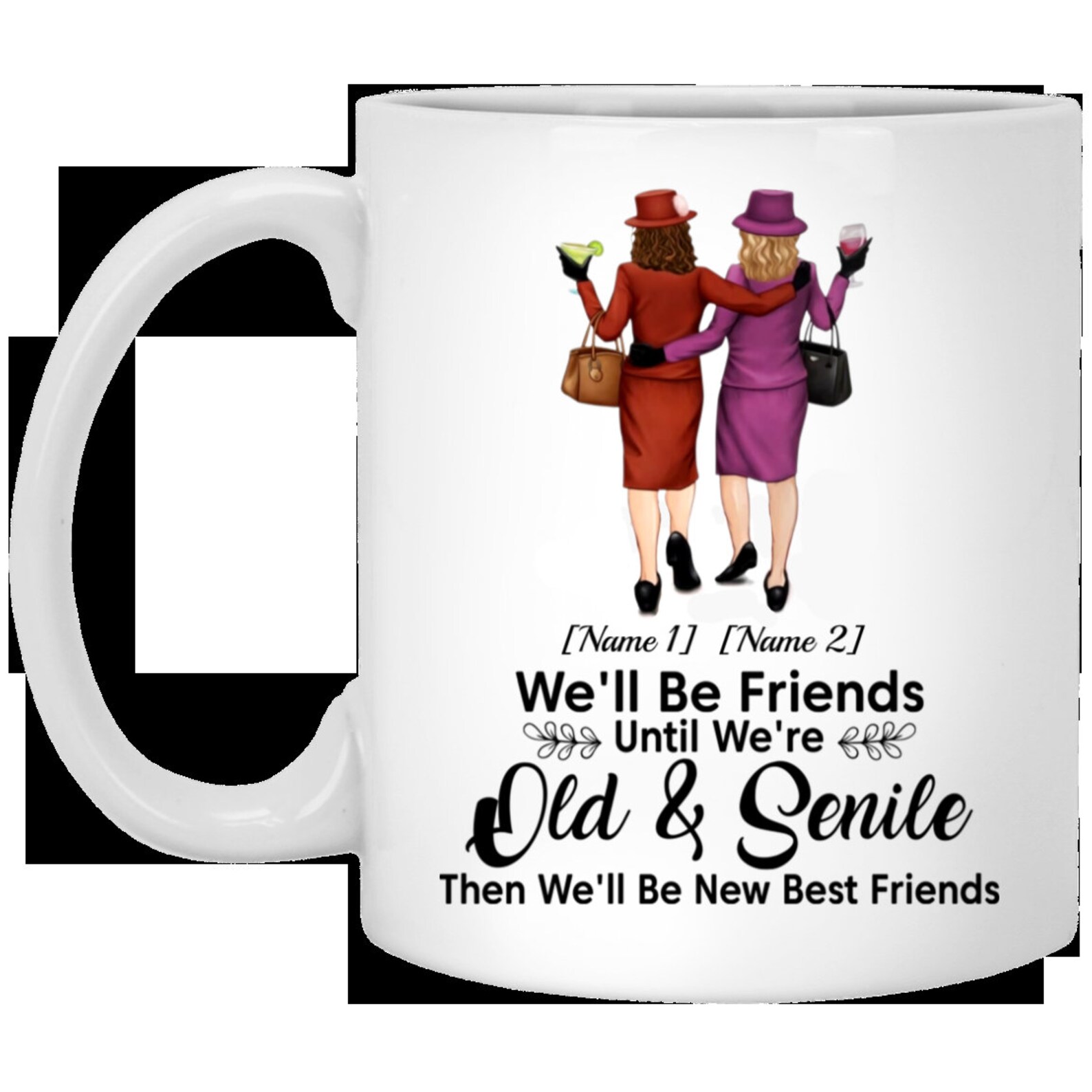 Personalized Well Be Friends Until We Are Old And Senile Then Etsy