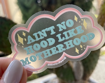 Clear Ain’t No Hood Like Motherhood  | Waterproof Sticker | Die Cut Sticker | Water Bottle Sticker