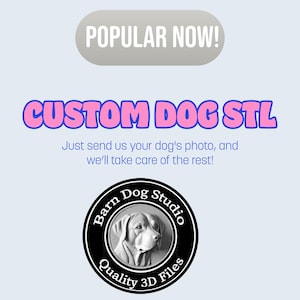 May include: Image advertising custom dog STL files. Text includes "POPULAR NOW!" and "CUSTOM DOG STL." The image also features a circular logo with a dog illustration and the text "Barn Dog Studio Quality 3D Files."
