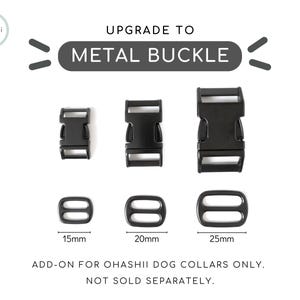 May include: Upgrade to metal buckle for dog collars. Available in three sizes: 15mm, 20mm, and 25mm. Add-on for Ohashi dog collars only. Not sold separately.