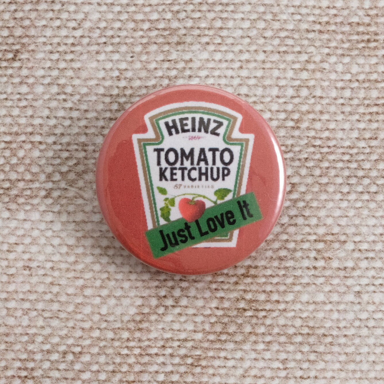 Heinz Tomato Ketchup Just Love It Button Badge / Keyring /