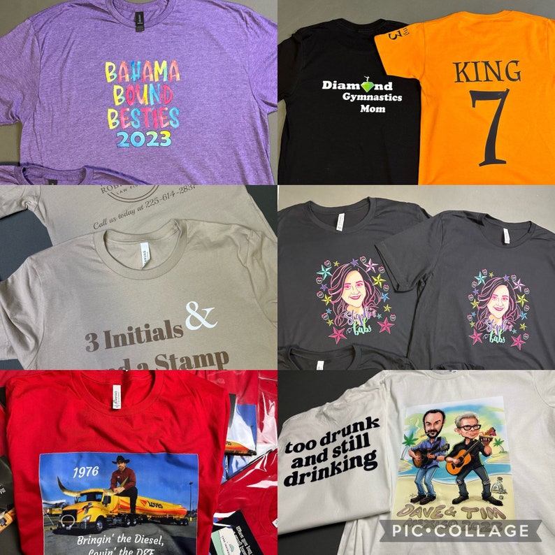 May include: Collection of t-shirts in various colors, each with unique graphic designs and text. Designs include "BAHAMA BOUND BESTIES 2023", "Diamond Gymnastics Mom", "KING 7", a portrait, "3 Initials & a Stamp", "1976 Bringin' the Diesel", "too drunk and still drinking", and "DAVE & TIM PIC COLLAGE".