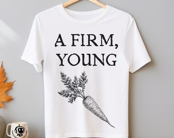 A Firm Young Carrot T Shirt - Funny Shirt For Movie Lover, Amusing Tee for Film Buff, Unisex Joke Clothing Gift
