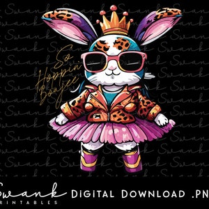 May include: A digital illustration of a bunny wearing sunglasses, a crown, and a tutu. The bunny is dressed in a leopard print jacket and boots. Text on the image reads "So Hoppin' Boujee" and "Swank Digital Download .PNG".