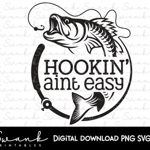 Fishing SVG, Fishing clipart,  Father&#39;s Day svg, Hookin Aint Easy, Fisherman svg, Fishing Cut File, Instant Download, Printable, Dad svg