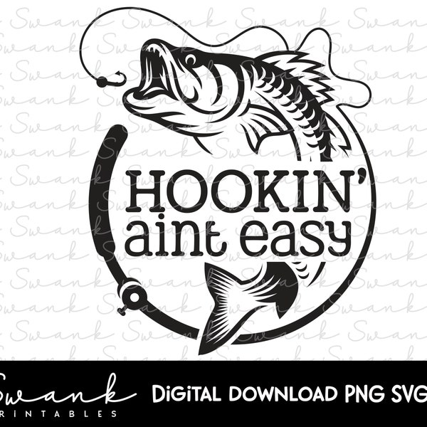 Fishing SVG, Fishing clipart,  Father's Day svg, Hookin Aint Easy, Fisherman svg, Fishing Cut File, Instant Download, Printable, Dad svg