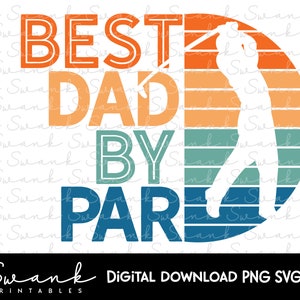 Fête des Pères SVG, Papa SVG, Best Dad By Par, Golf png, SVG Cut File, Instant Download, Happy Fathers Day, Imprimable, Cut File